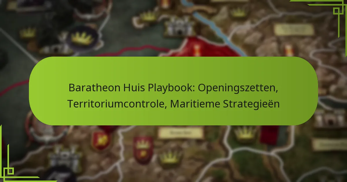 Baratheon Huis Playbook: Openingszetten, Territoriumcontrole, Maritieme Strategieën