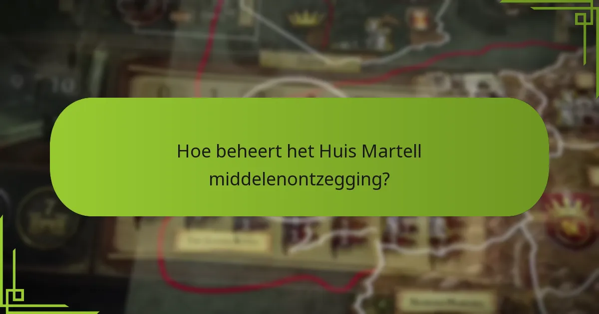 Hoe beheert het Huis Martell middelenontzegging?