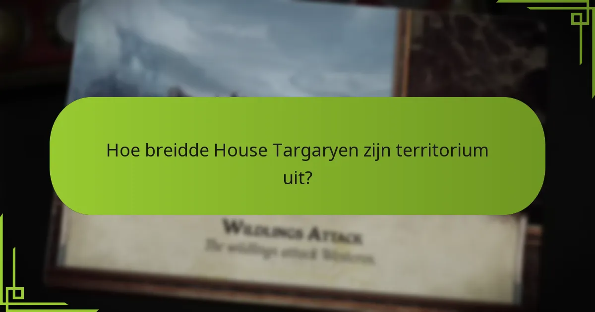 Hoe benutten de Targaryens angst als strategie?