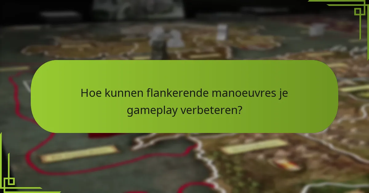 Hoe kunnen flankerende manoeuvres je gameplay verbeteren?