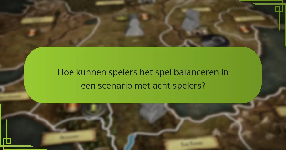 Hoe kunnen spelers het spel balanceren in een scenario met acht spelers?