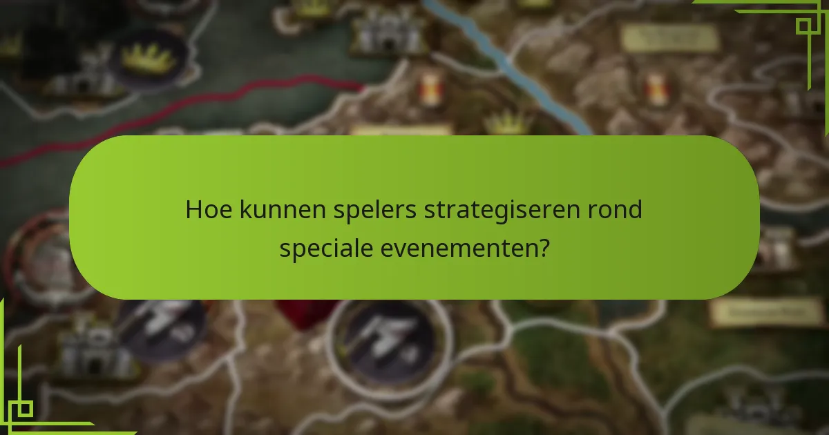Wanneer vinden speciale evenementen plaats tijdens de gameplay?