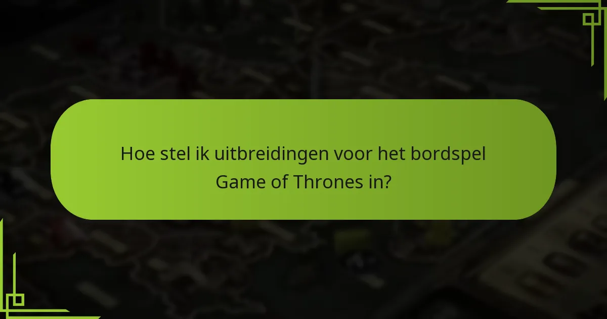 Welke geavanceerde regels kunnen mijn ervaring met het bordspel Game of Thrones verbeteren?