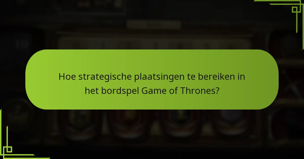 Hoe beïnvloeden interacties tussen spelers de gameplay in het bordspel Game of Thrones?