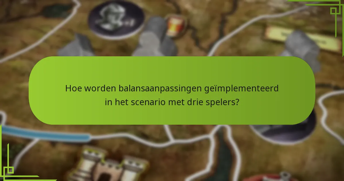 Welke unieke regels gelden voor het scenario met drie spelers?