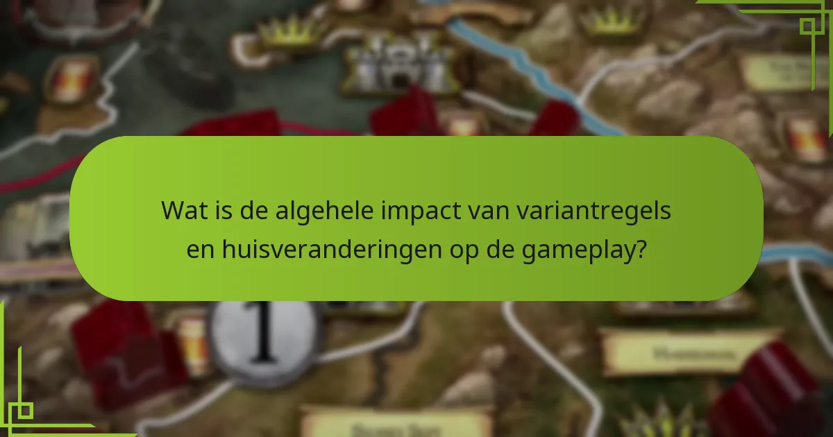 Wat is de algehele impact van variantregels en huisveranderingen op de gameplay?