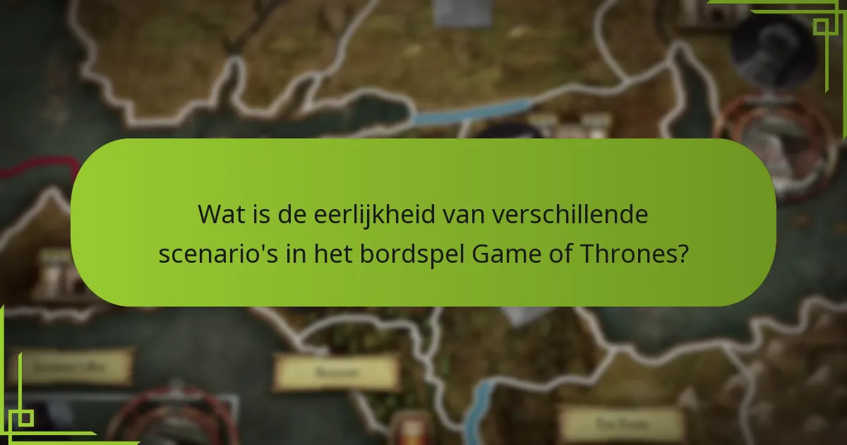 Wat is de eerlijkheid van verschillende scenario’s in het bordspel Game of Thrones?