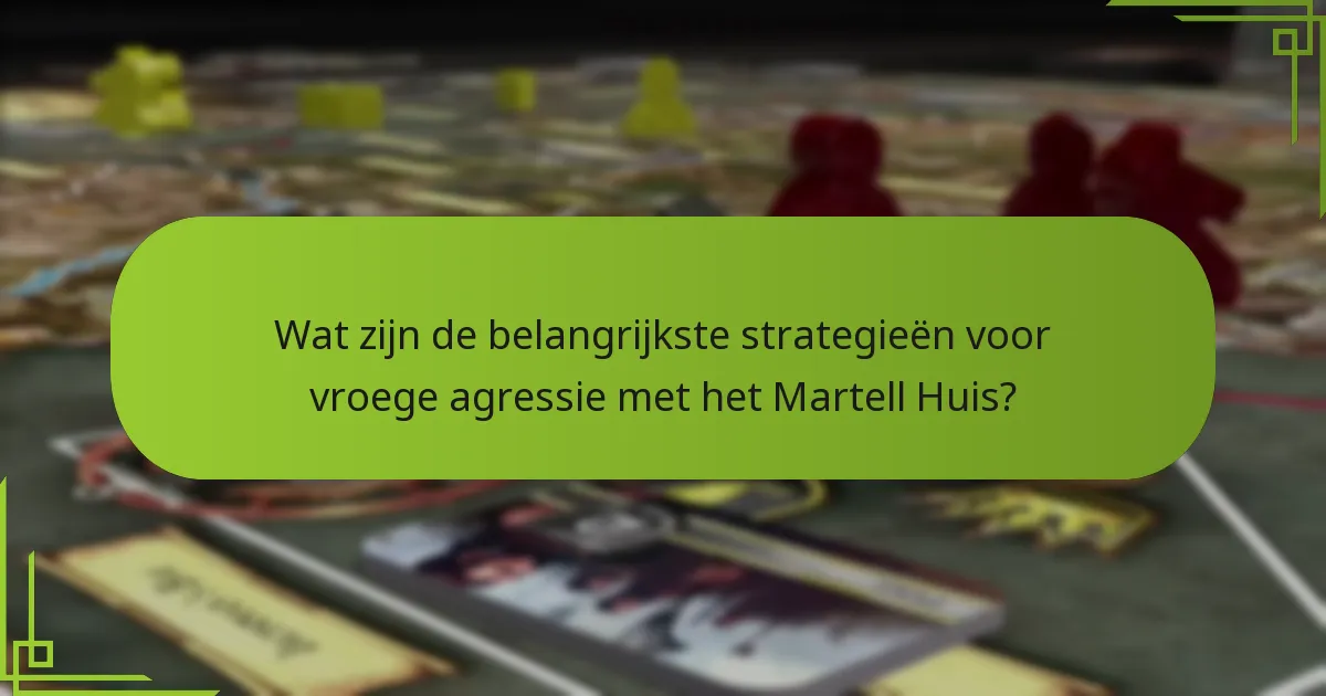 Hoe verhoudt het Martell Huis zich tot andere facties in vroege spelstrategieën?