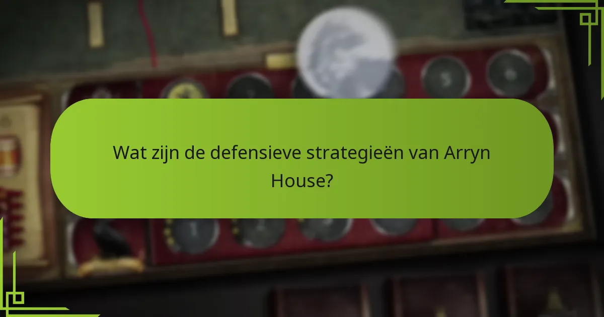 Hoe verhoudt de strategie van Arryn House zich tot andere huizen?