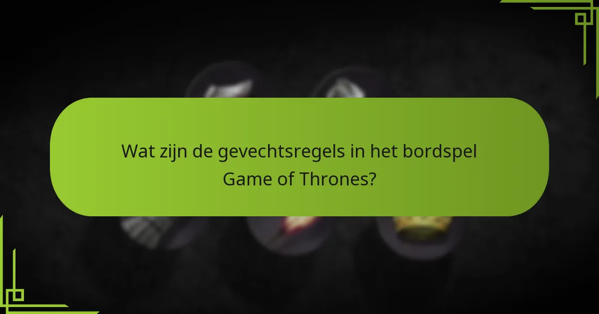 Hoe worden de uitkomsten van gevechten bepaald in het bordspel Game of Thrones?