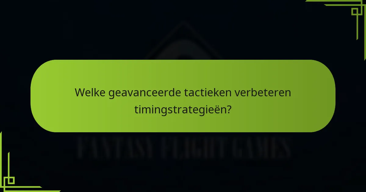 Welke geavanceerde tactieken verbeteren timingstrategieën?